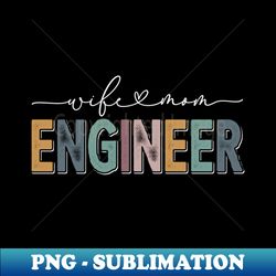 Mothers Day Wife Mom Engineer Graduation - PNG Transparent Digital Download File for Sublimation - Vibrant and Eye-Catching Typography