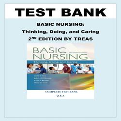 BASIC NURSING- THINKING, DOING, AND CARING 2ND EDITION BY LESLIE S. TREAS TEST BANK
