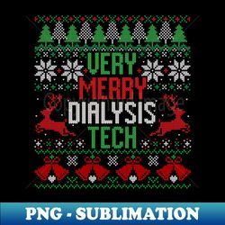 Funny Merry Dialysis Tech Christmas - Modern Sublimation PNG File - Spice Up Your Sublimation Projects