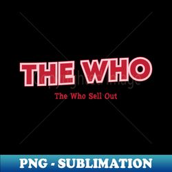 The Who The Who Sell Out - Modern Sublimation PNG File - Stunning Sublimation Graphics