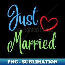 Just Married - Trendy Sublimation Digital Download - Perfect for Personalization