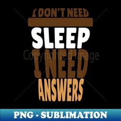 I Dont Need Sleep I Need Answers Coffee Cup Design - Exclusive PNG Sublimation Download - Unlock Vibrant Sublimation Designs