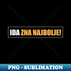 Ida zna najbolje - Stylish Sublimation Digital Download - Perfect for Sublimation Art