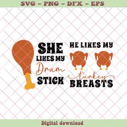 Funny She Likes My Drum Stick Turkey SVG Digital File