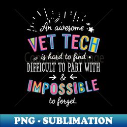 An awesome Vet Tech Gift Idea - Impossible to Forget Quote - Special Edition Sublimation PNG File - Enhance Your Apparel with Stunning Detail
