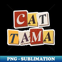 Cat TamaTama Super Station Master - Signature Sublimation PNG File - Defying the Norms