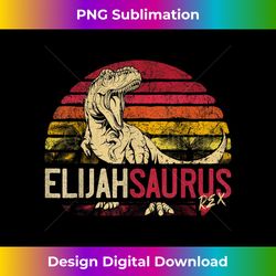 Elijah Saurus Funny Personalized Dinosaur T Rex Name - Sleek Sublimation PNG Download - Spark Your Artistic Genius