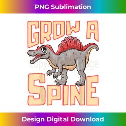 Spinosaurus Grow A Spine Funny Prehistoric Dino - Edgy Sublimation Digital File - Pioneer New Aesthetic Frontiers
