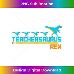 Teachersaurus Vintage T-Rex Dinosaur Teacher Back To Sc - Edgy Sublimation Digital File - Challenge Creative Boundaries