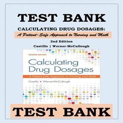 CALCULATING DRUG DOSAGES- A PATIENT-SAFE APPROACH TO NURSING AND MATH 2ND EDITION BY CASTILLO, WERNER-MCCULLOUGH TEST BA