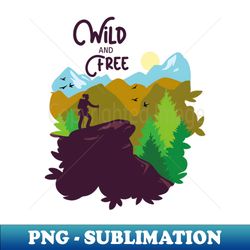 Wild and Free Hiking - Instant PNG Sublimation Download - Perfect for Personalization