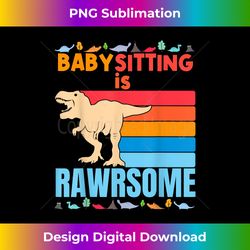Babysitting Is Awesome Babysitter Dinosaur - Deluxe PNG Sublimation Download - Animate Your Creative Concepts