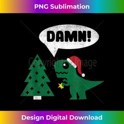 damn t-rex hates christmas t- funny dinosaur lover - futuristic png sublimation file - reimagine your sublimation pieces