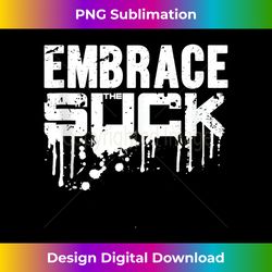 Army Embrace The Suck Military Tank - Contemporary PNG Sublimation Design - Access the Spectrum of Sublimation Artistry