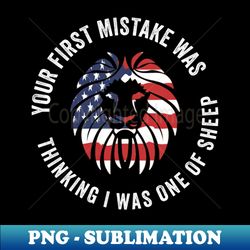 Your First Mistake Was Thinking I Was One Of Sheep - Exclusive PNG Sublimation Download - Perfect for Creative Projects