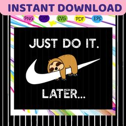 Do It Later Funny Sleepy Sloth For Lazy Sloth Lover For Silhouette, Files For Cricut, SVG, DXF, EPS, PNG Instant Downloa