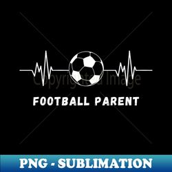 Football Parent - Professional Sublimation Digital Download - Revolutionize Your Designs