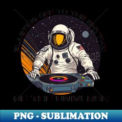 Blasting Off to the Rhythm of the Universe Dj Astronaut - Elegant Sublimation PNG Download - Defying the Norms