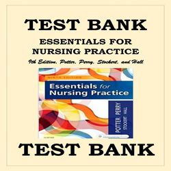 Essentials for Nursing Practice, 9th Edition by Patricia A. Potter, Perry, Stockert, and Hall TEST BANK