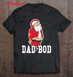 Dad Bod Funny Christmas Santa Suit Shirt, Plus Size Womens Christmas Clothing  Wear Love, Share Beauty