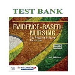 Evidence-Based Nursing The Research Practice Connection 4th Edition by Sarah Jo Brown TEST BANK