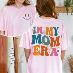In My Mom Era Shirt, Mom TShirt, Mama Christmas Shirt Gifts, Mom Era Shirt, New Mom Gift, Mom Birthday Gift, Funny Mama