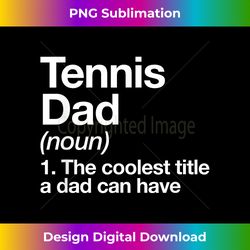 Tennis Dad Definition Funny Sports - Chic Sublimation Digital Download - Ideal for Imaginative Endeavors