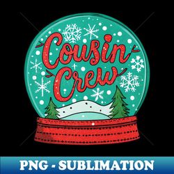 Cousin Crew - Artistic Sublimation Digital File - Fashionable and Fearless