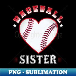 Sister Baseball Team Family Matching Gifts Funny Sports Lover Player - Sublimation-Ready PNG File - Create with Confidence