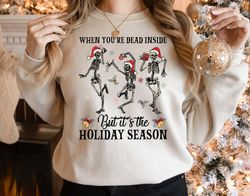 Dead Inside Skeleton Christmas SweatShirt  Skeleton Christmas Gift Fall Sweater Sarcastic Christmas Holiday Season Shirt