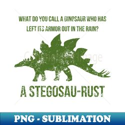Cute Stegosaurus Dino joke pun design - Premium PNG Sublimation File - Unleash Your Inner Rebellion