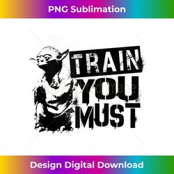 Star Wars Yoda Train You Must Tank To - Crafted Sublimation Digital Download - Immerse in Creativity with Every Design