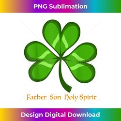 The Shamrock a Three Leaf Clover Father Son and Holy Spirit - Luxe Sublimation PNG Download - Channel Your Creative Rebel