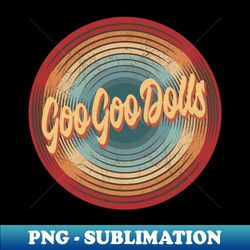 Goo Goo Dolls Vintage Circle - High-Resolution PNG Sublimation File - Vibrant and Eye-Catching Typography