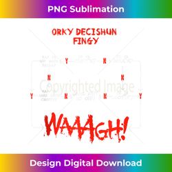 Ork Decision Chart Miniature Tabletop Wargaming Meme Tank To - Artisanal Sublimation PNG File - Elevate Your Style with Intricate Details