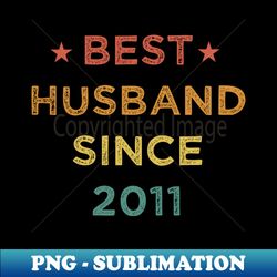 Best Husband Since 2011 Funny Wedding Anniversary Gifts Vintage - Unique Sublimation PNG Download - Defying the Norms