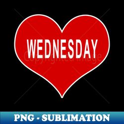 WEDNESDAY Red Love Heart - Decorative Sublimation PNG File - Stunning Sublimation Graphics