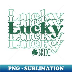 Lucky Bride Cute St Patricks Day - Professional Sublimation Digital Download - Unleash Your Inner Rebellion