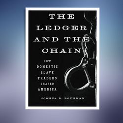 The Ledger and the Chain: How Domestic Slave Traders Shaped America
