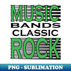 music bands classic rock - Modern Sublimation PNG File - Defying the Norms