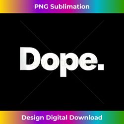That Says Dope Tank Top - Bohemian Sublimation Digital Download - Ideal for Imaginative Endeavors