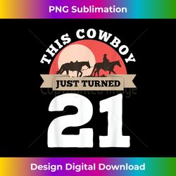 This Cowboy Just Turned 21 - 21st Birthday Horse Rider Gift - Innovative PNG Sublimation Design - Access the Spectrum of Sublimation Artistry