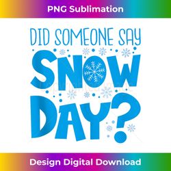 Proud Supporter Of Snow Days Did Someone Say Snow Day Tank Top - Sublimation-Optimized PNG File - Immerse in Creativity with Every Design