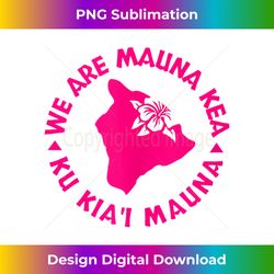 PINK Big Island Hibiscus We Are Mauna Kea - Ku Kia'i Mauna Tank Top - Sophisticated PNG Sublimation File - Tailor-Made for Sublimation Craftsmanship