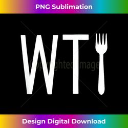 what the fork - fork - humorous pun - contemporary png sublimation design - infuse everyday with a celebratory spirit