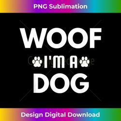 Woof I'm A Dog T- Funny Animal Text Tee - Minimalist Sublimation Digital File - Striking & Memorable Impressions