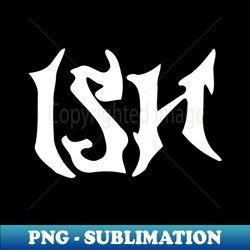 ish - Exclusive Sublimation Digital File - Transform Your Sublimation Creations
