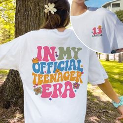 In My Official Teenager Era Shirt, 13th Birthday Shirt, Teen Birthday Shirt Gift, Birthday Girl Tee, Girls Birthday Part