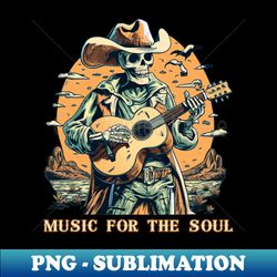 Cowboy Skeleton Music For The Soul - Signature Sublimation PNG File - Perfect for Creative Projects