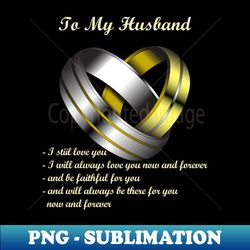 To my Husband - Digital Sublimation Download File - Enhance Your Apparel with Stunning Detail